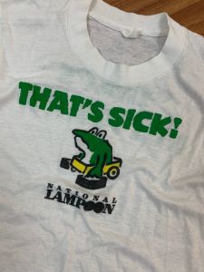 1970's Vintage National Lampoons ''That's Sick'' Tee Shirt | Cotton | Single Stitch | Semi - Sheer
